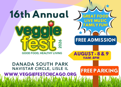 2026 Veggie Fest August 8 and 9 11AM to 8PM. Visit Veggiefestchicago.org for more information.